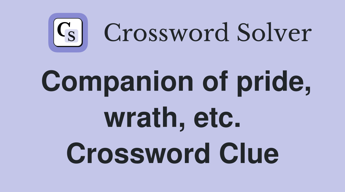 Companion of pride, wrath, etc. Crossword Clue