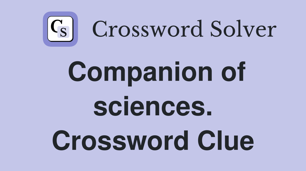 Companion of sciences. Crossword Clue
