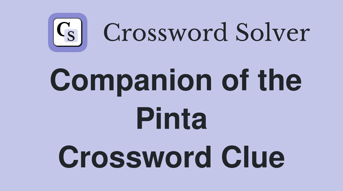 Companion of the Pinta Crossword Clue