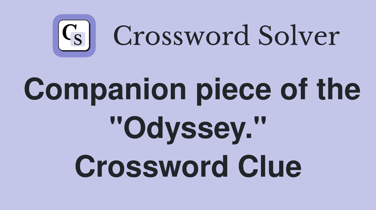 Companion piece of the "Odyssey." Crossword Clue