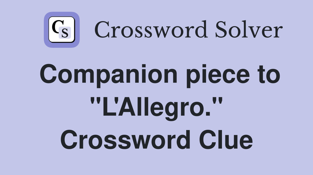 Companion piece to "L'Allegro." Crossword Clue