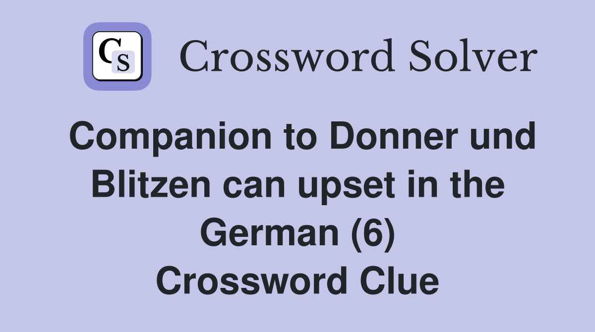 Companion to Donner und Blitzen can upset in the German (6) Crossword Clue