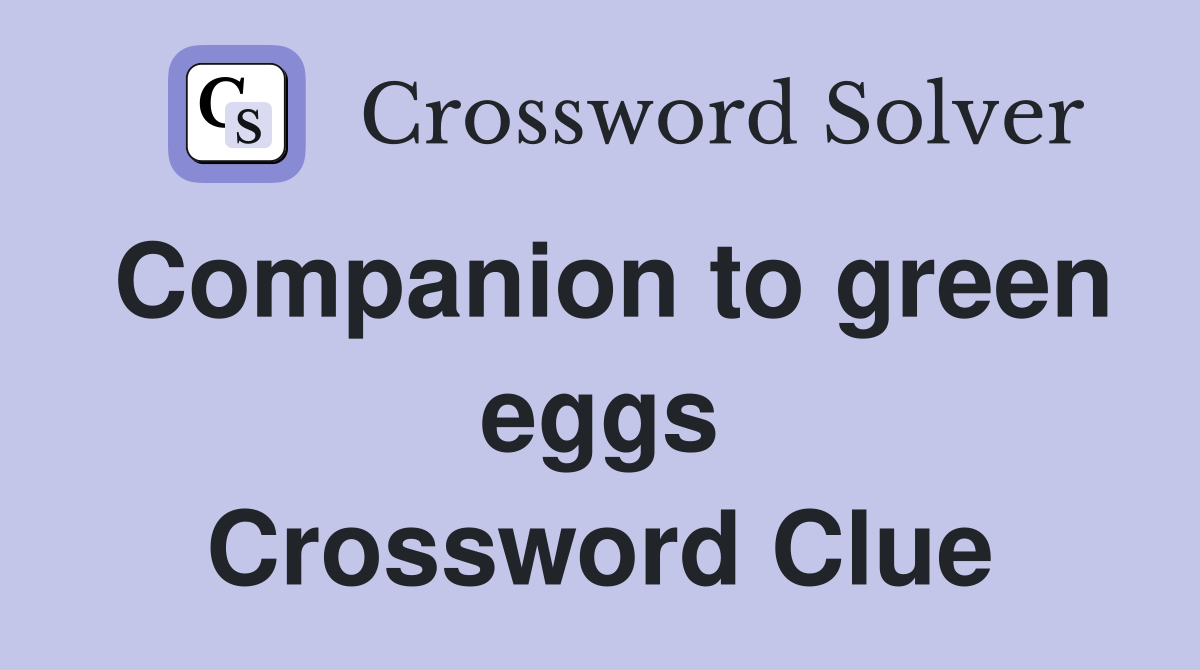 Companion to green eggs Crossword Clue
