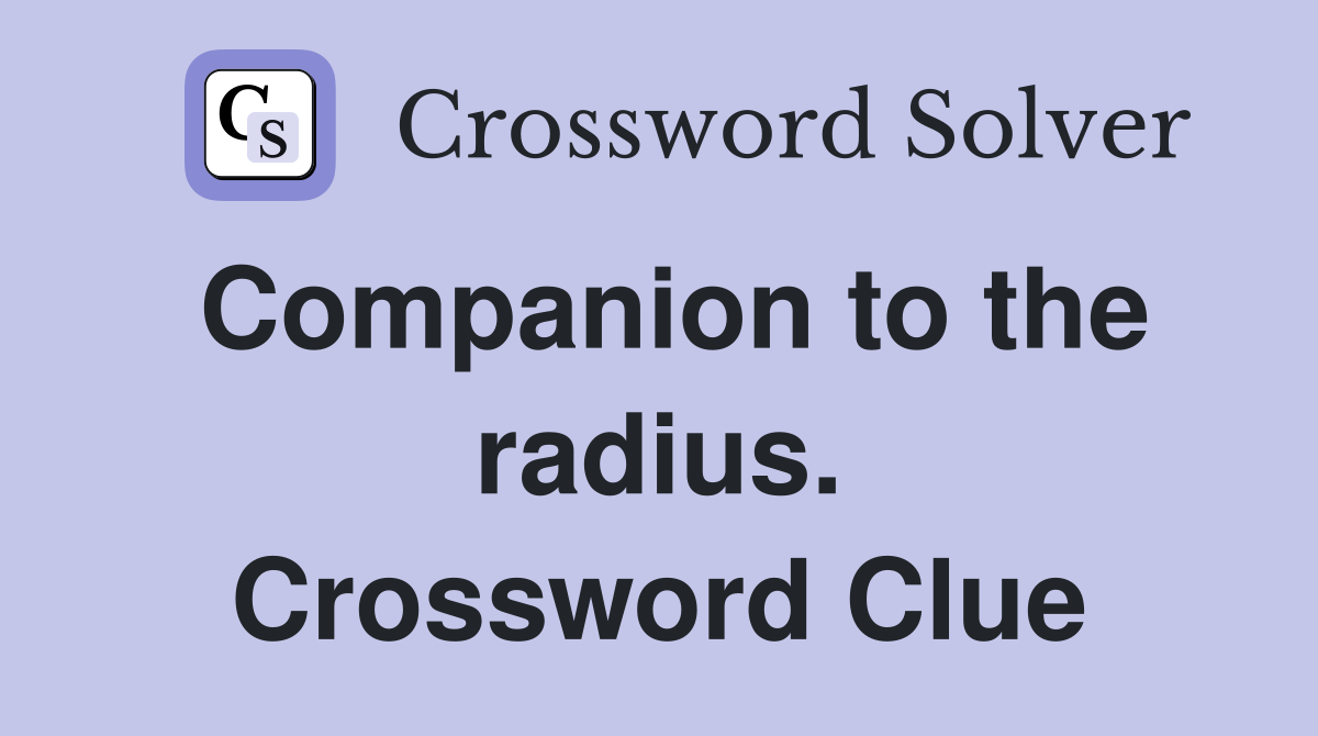 Companion to the radius. Crossword Clue