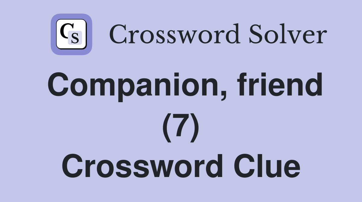 Companion, friend (7) Crossword Clue