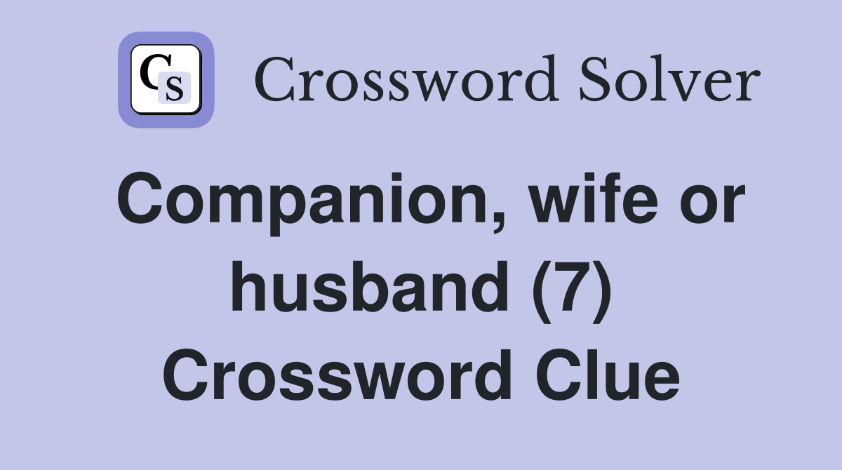 Companion, wife or husband (7) Crossword Clue
