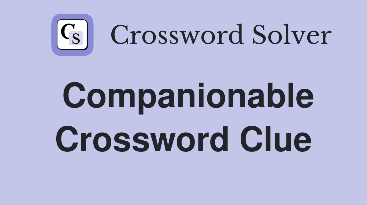 Companionable Crossword Clue