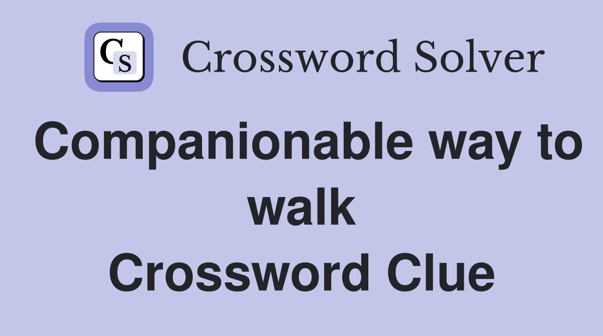 Companionable way to walk Crossword Clue