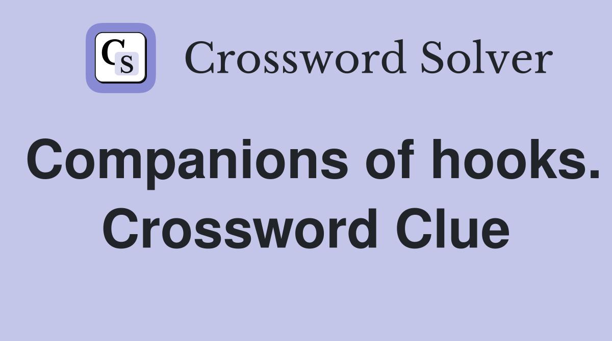 Companions of hooks. Crossword Clue