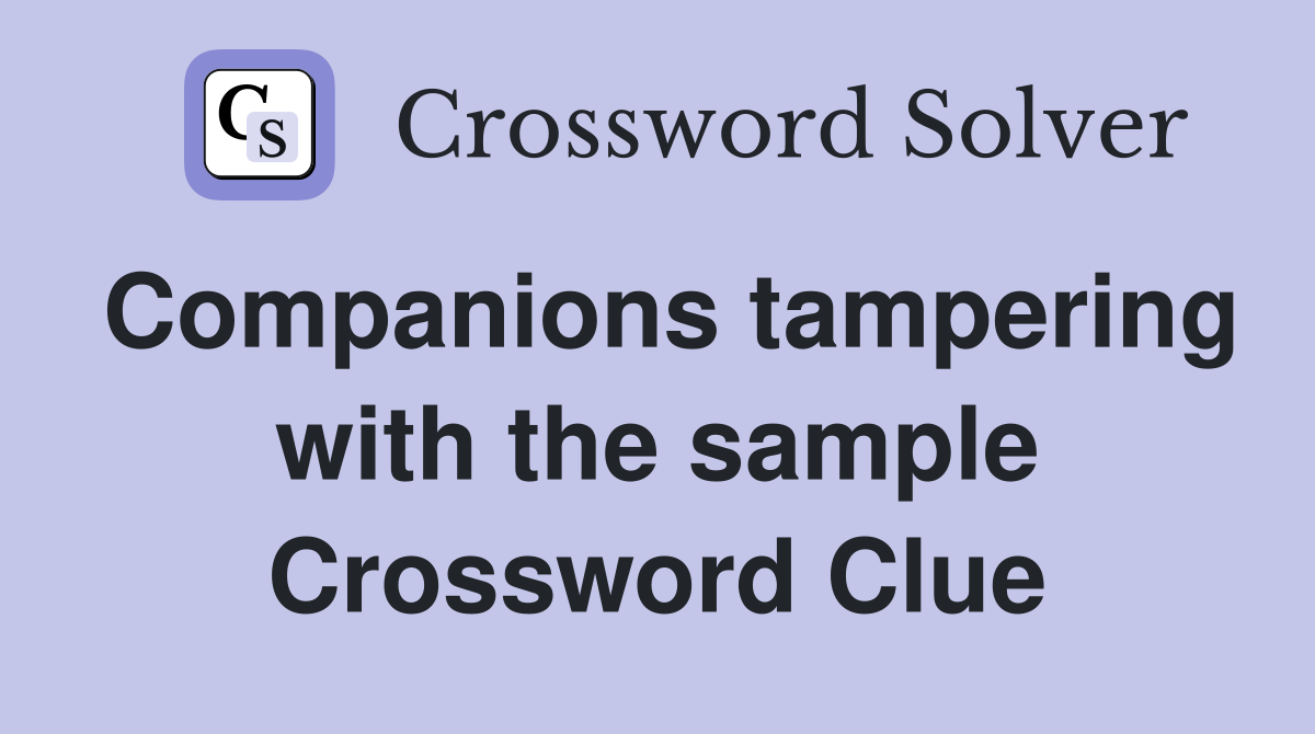 Companions tampering with the sample Crossword Clue