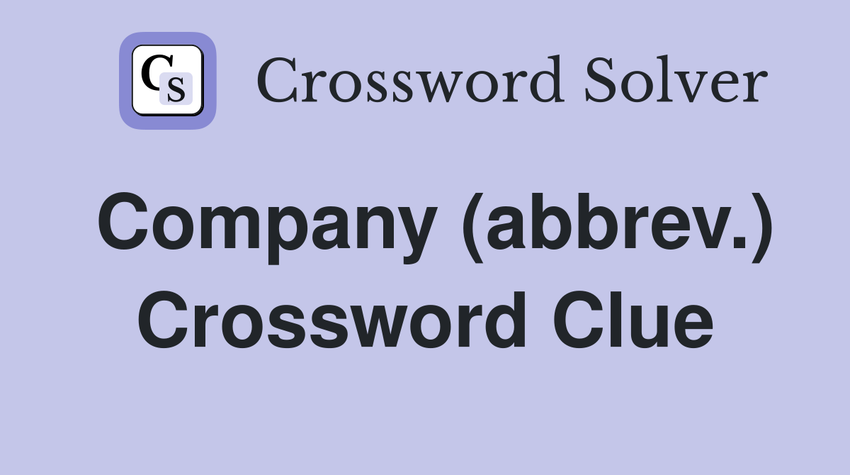 Company (abbrev.) Crossword Clue