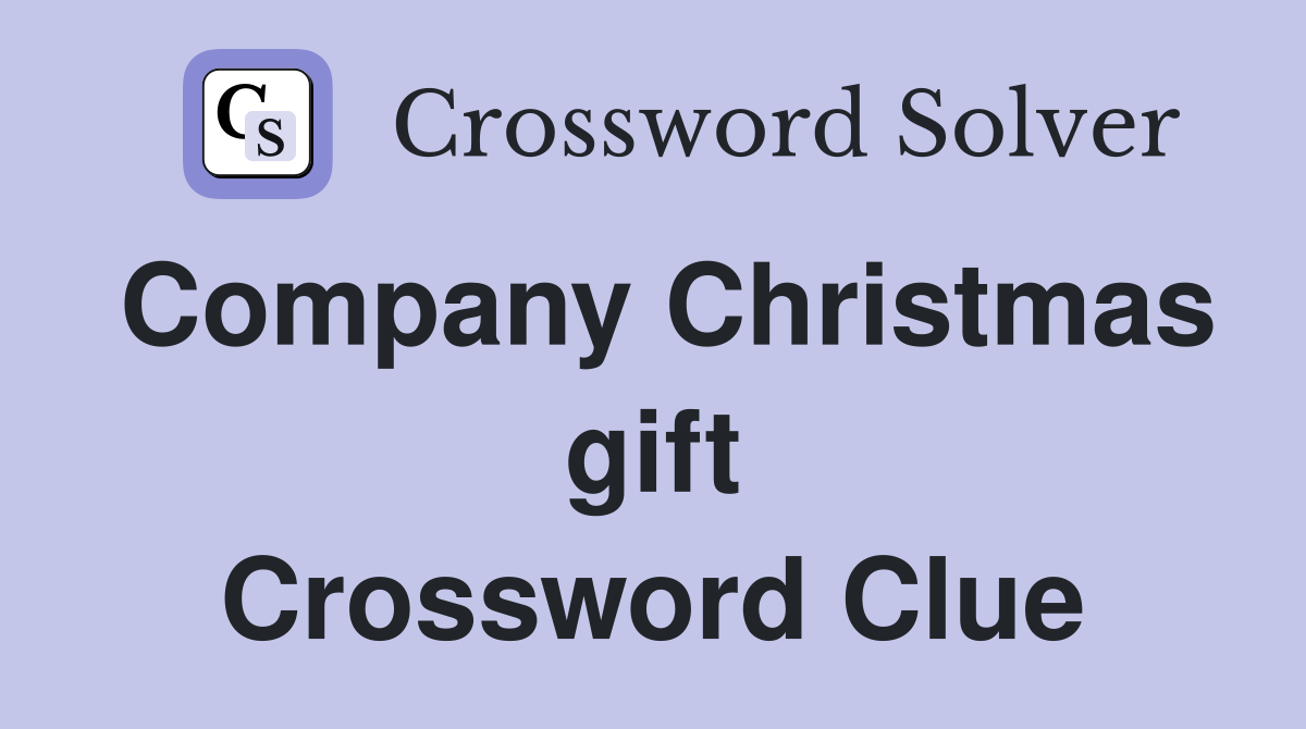 Company Christmas gift Crossword Clue