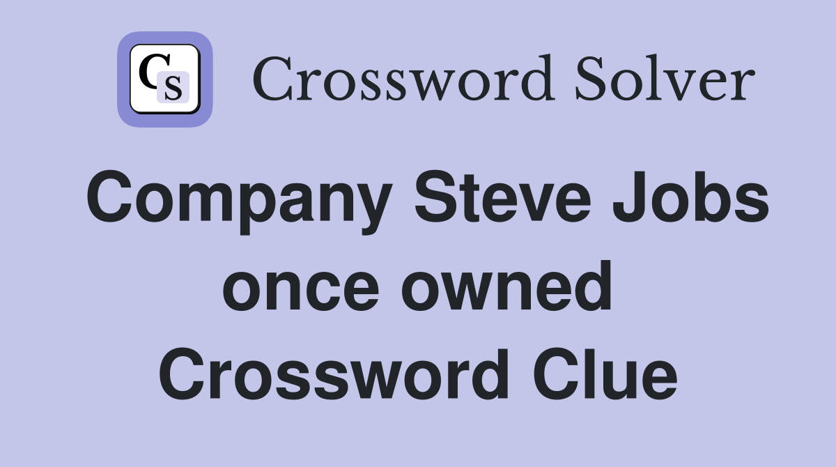 Company Steve Jobs once owned Crossword Clue