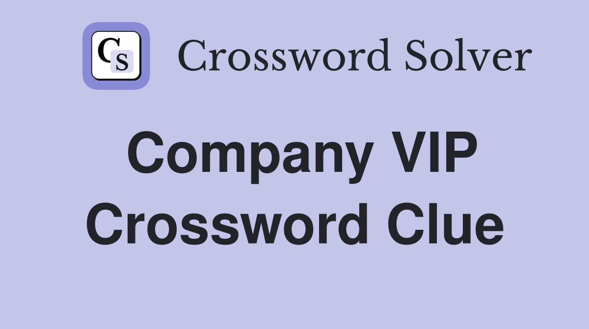 Company VIP Crossword Clue