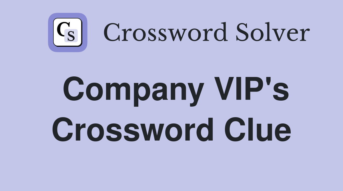 Company VIP's Crossword Clue