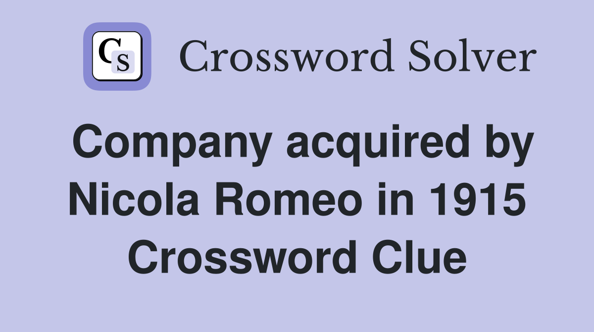 Company acquired by Nicola Romeo in 1915 Crossword Clue
