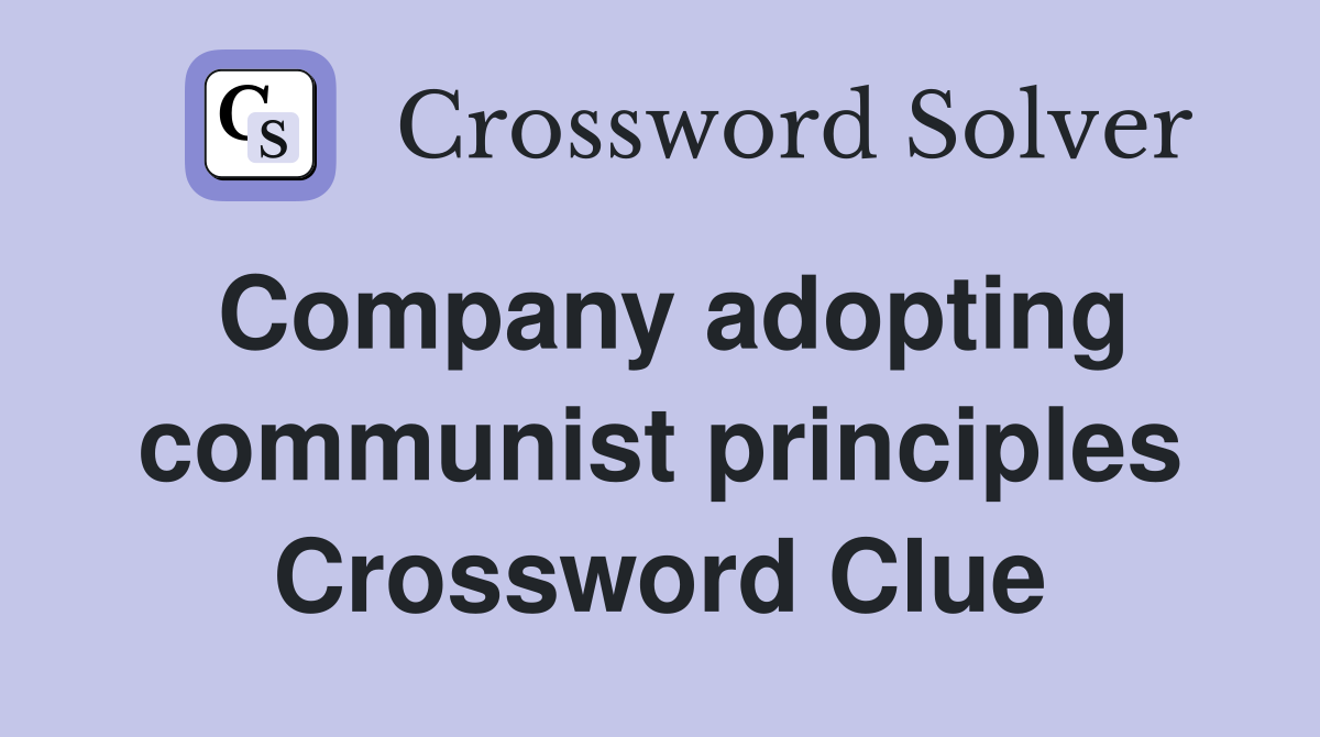 Company adopting communist principles Crossword Clue