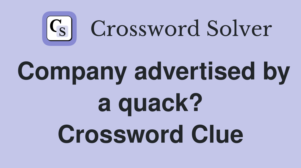 Company advertised by a quack? Crossword Clue