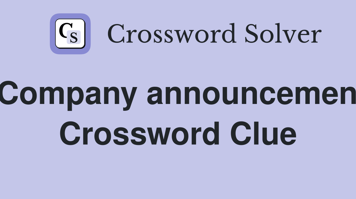 Company announcement Crossword Clue