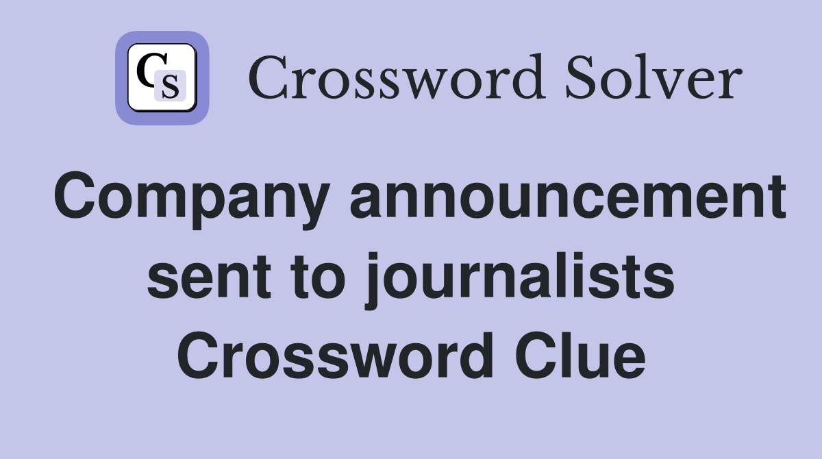 Company announcement sent to journalists Crossword Clue