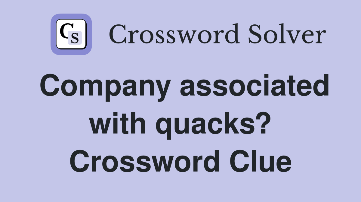 Company associated with quacks? Crossword Clue