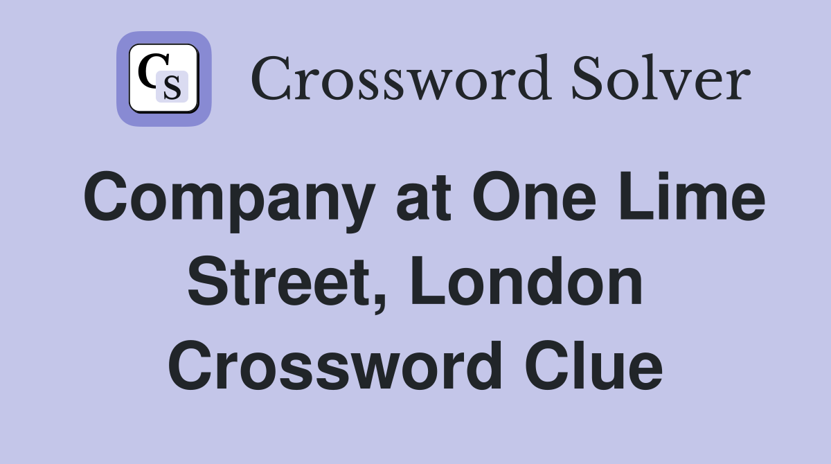Company at One Lime Street, London Crossword Clue