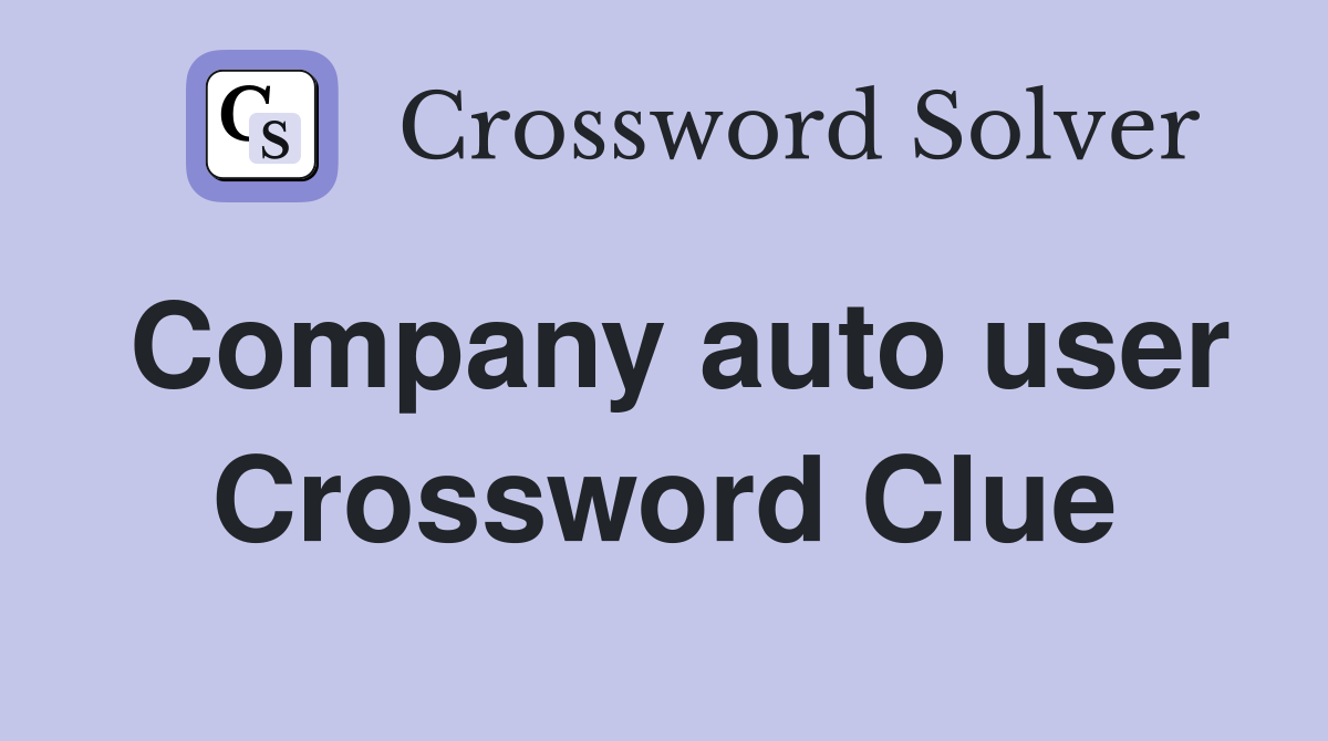 Company auto user Crossword Clue