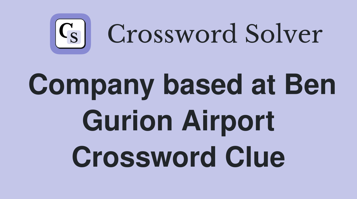 Company based at Ben Gurion Airport Crossword Clue