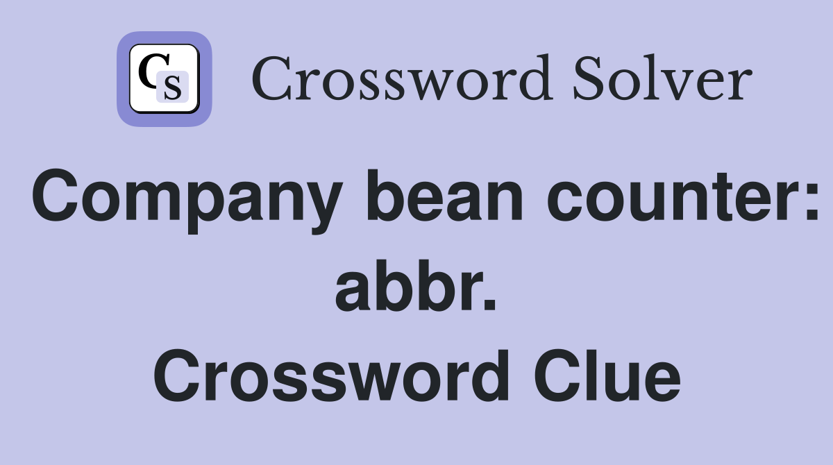 Company bean counter: abbr. Crossword Clue