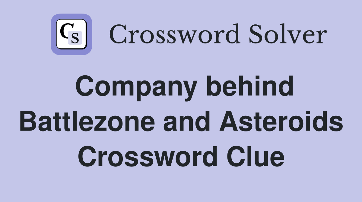 Company behind Battlezone and Asteroids Crossword Clue