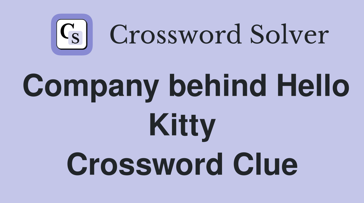 Company behind Hello Kitty Crossword Clue