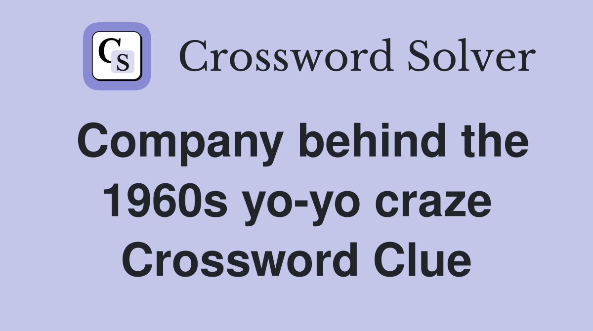 Company behind the 1960s yo-yo craze Crossword Clue