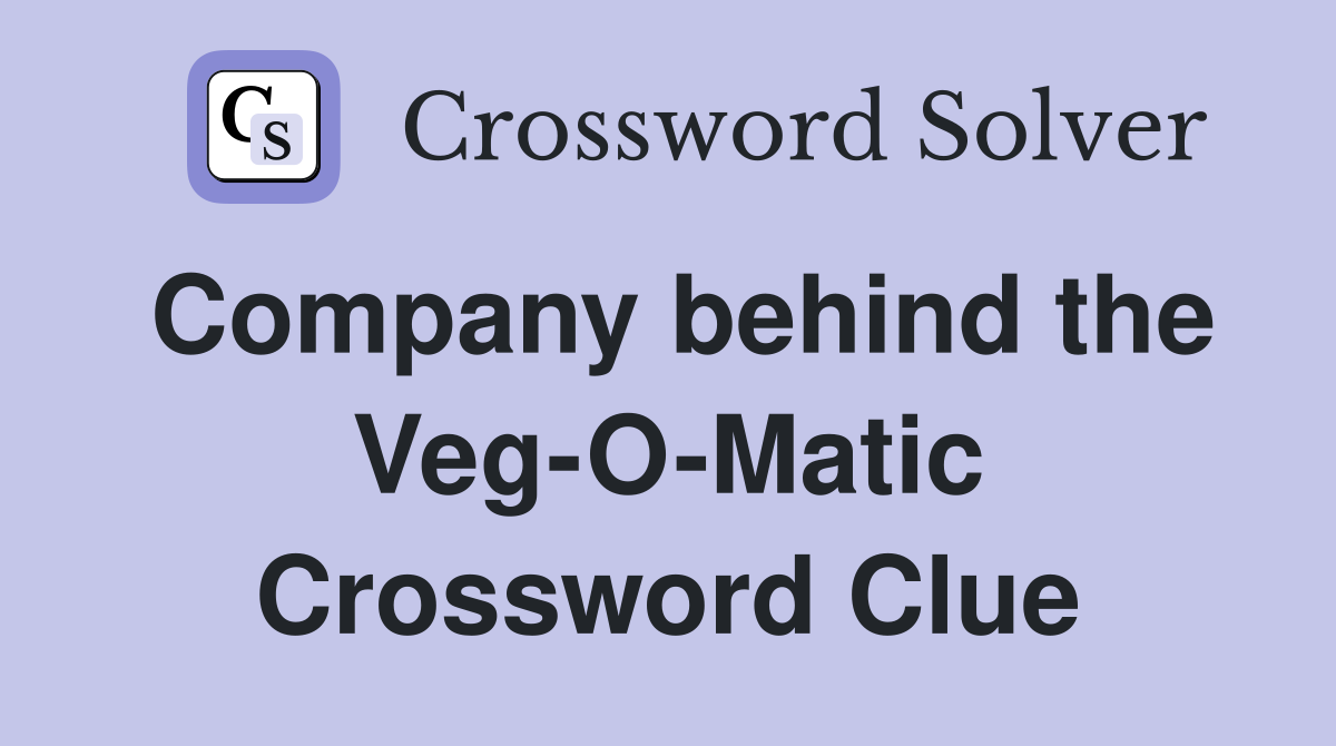 Company behind the Veg-O-Matic Crossword Clue