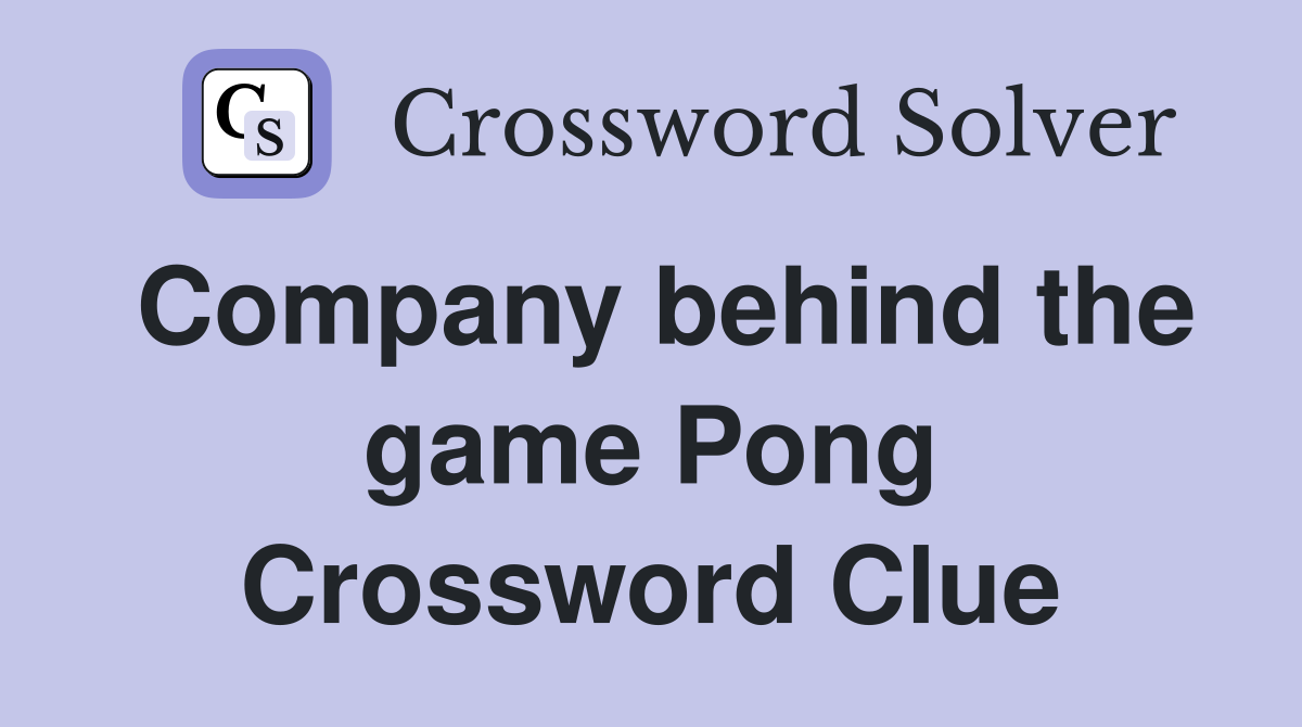 Company behind the game Pong Crossword Clue