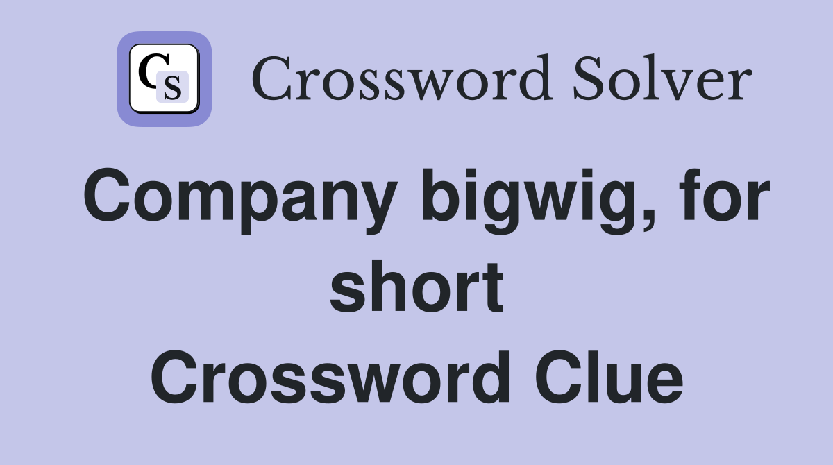 Company bigwig, for short Crossword Clue