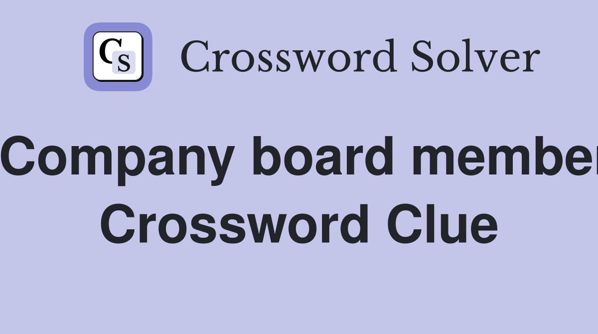 Company board member Crossword Clue