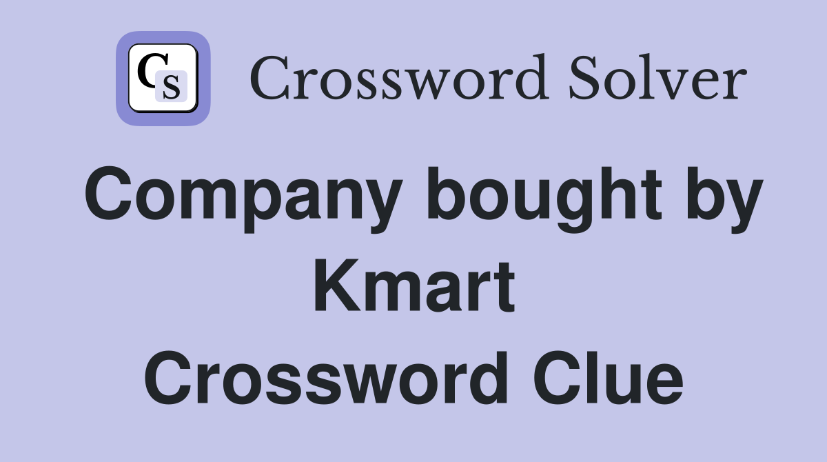 Company bought by Kmart Crossword Clue