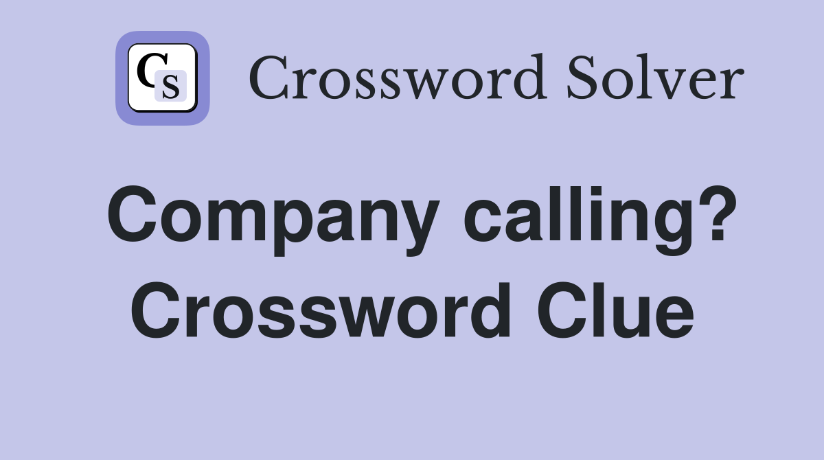 Company calling? Crossword Clue