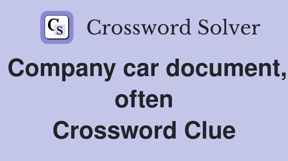 Company car document, often Crossword Clue