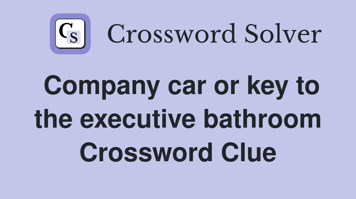 Company car or key to the executive bathroom Crossword Clue