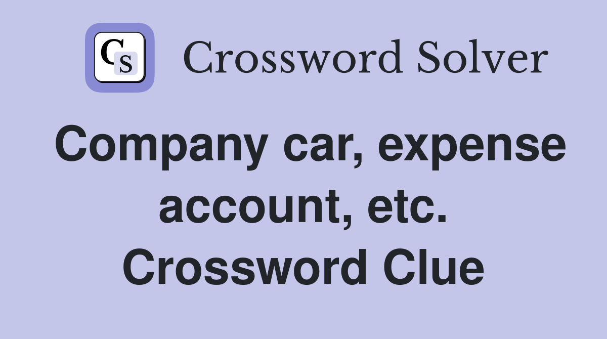 Company car, expense account, etc. Crossword Clue