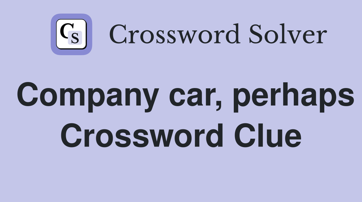 Company car, perhaps Crossword Clue