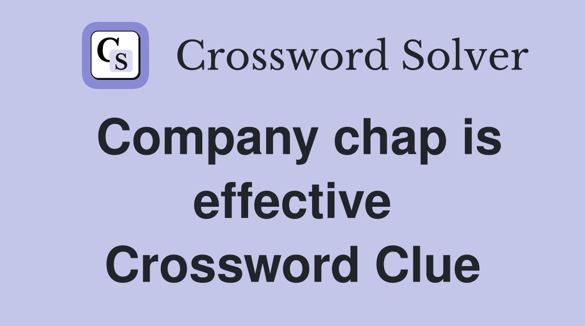 Company chap is effective Crossword Clue