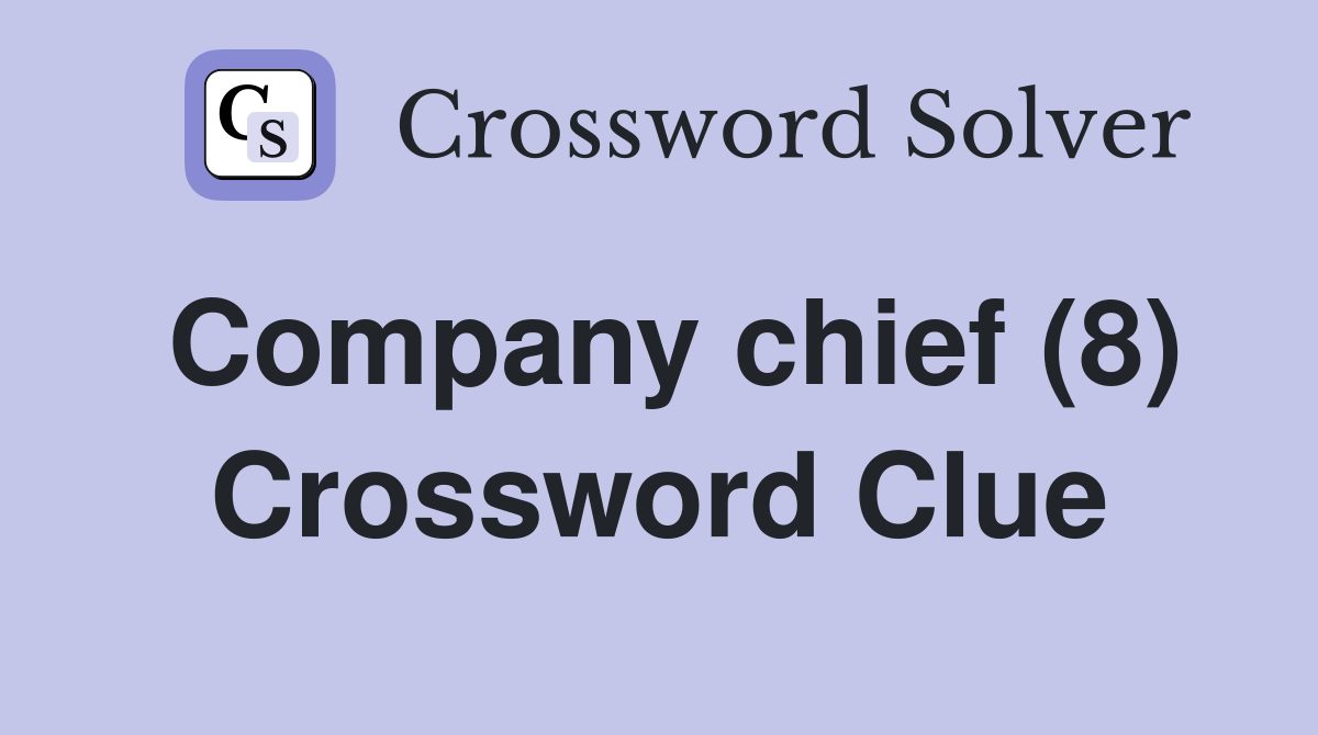 Company chief (8) Crossword Clue