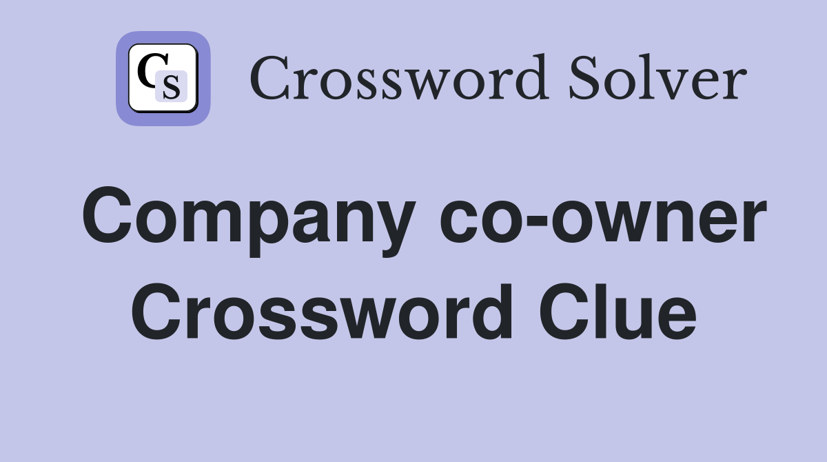 Company co-owner Crossword Clue
