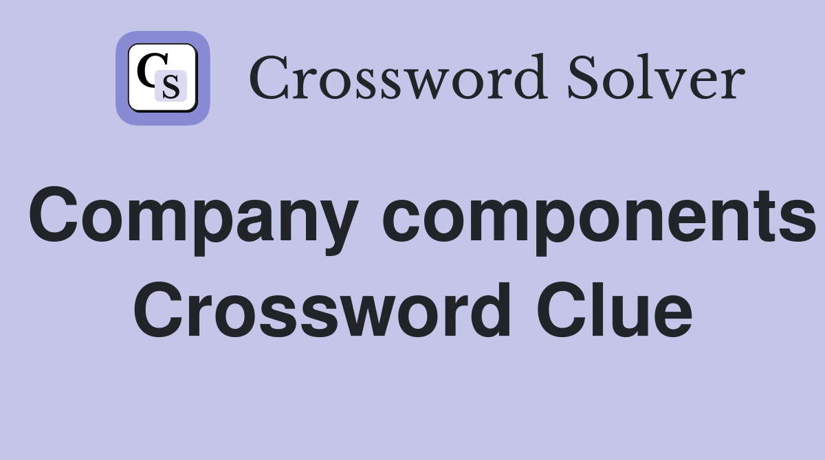 Company components Crossword Clue