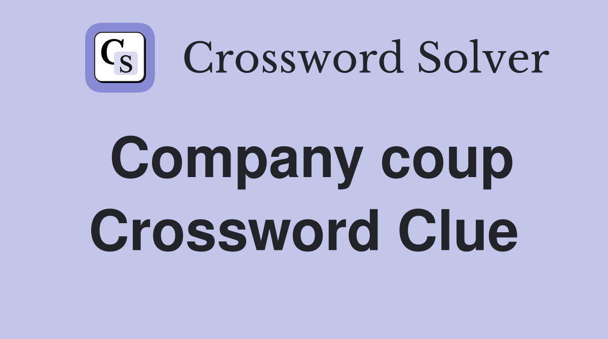 Company coup Crossword Clue