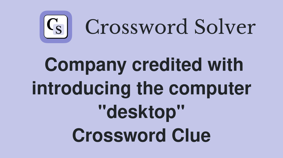 Company credited with introducing the computer "desktop" Crossword Clue