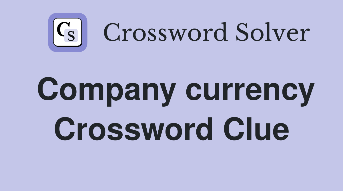 Company currency Crossword Clue