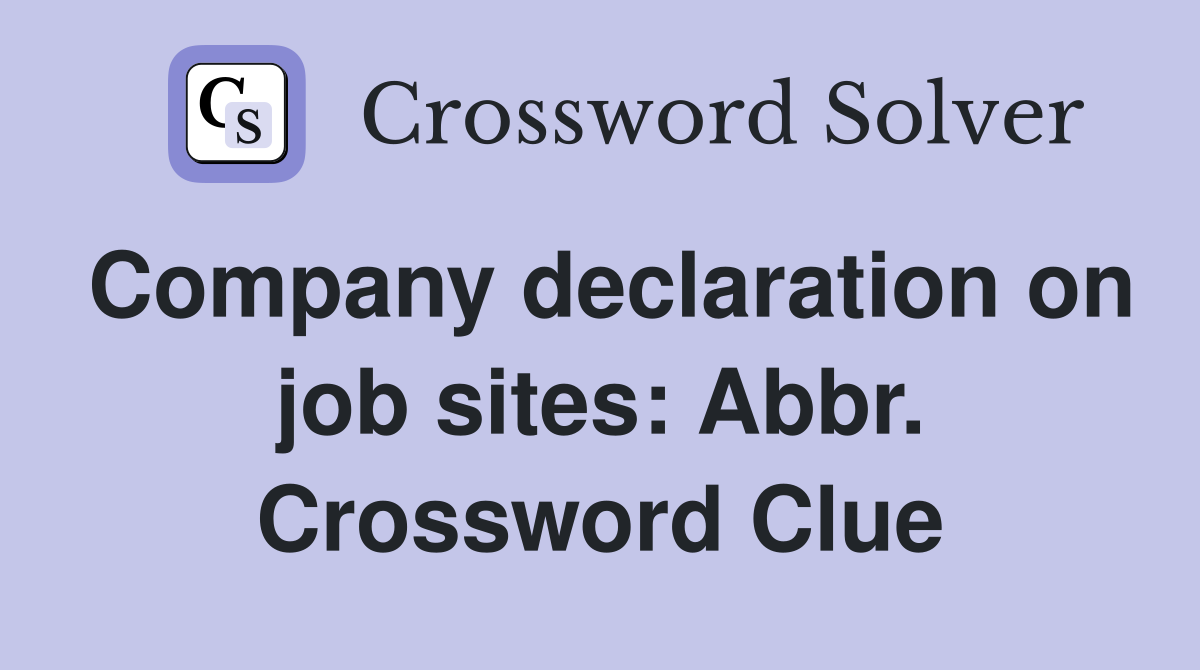 Company declaration on job sites: Abbr. Crossword Clue